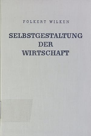 Bild des Verkufers fr Selbstgestaltung der Wirtschaft. zum Verkauf von Antiquariat Bookfarm