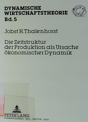 Image du vendeur pour Die Zeitstruktur der Produktion als Ursache konomischer Dynamik. mis en vente par Antiquariat Bookfarm