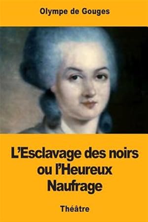 Seller image for L?esclavage Des Noirs Ou L?heureux Naufrage -Language: french for sale by GreatBookPrices
