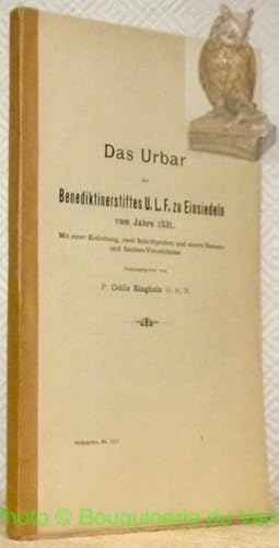 Bild des Verkufers fr Das Urbar des Benediktinerstiftes U.L.F. zu Einsiedeln vom Jahre 1331. Mit einer Einleitung, zwei Schriftproben und einem Namen- und Sachen-Verzeichniss. zum Verkauf von Bouquinerie du Varis