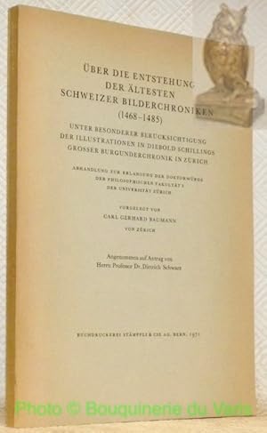 Seller image for ber die Entstehung der ltesten Schweizer Bilderchroniken (1468 - 1485), Unter besonderer Bercksichtigung der Illustrationen in Diebold Schillings Grosser Burgunderchronik in Zrich. Diss. for sale by Bouquinerie du Varis