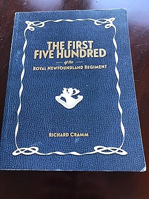 The First Five-Hundred: The Royal Newfoundland Regiment in Galipoli and on the Western Front Duri...