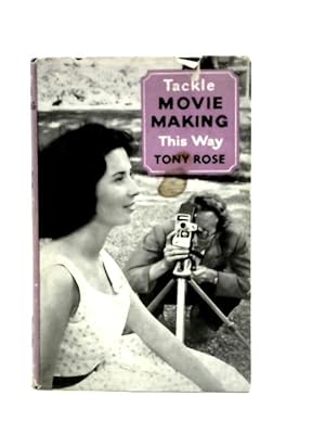 Imagen del vendedor de Tackle Movie-making This Way a la venta por World of Rare Books