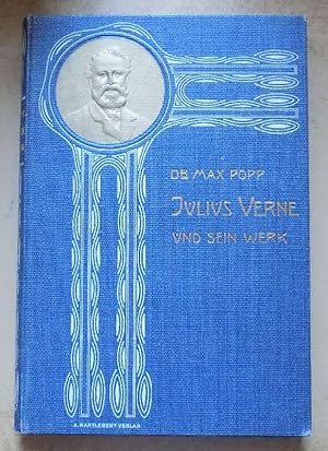 Julius Verne und sein Werk - Des großen Romantikers Leben, Werke und Nachfolger.