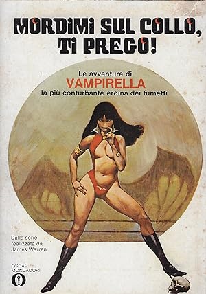 Mordimi sul collo, ti prego! Le avventure di Vampirella la più conturbante eroina dei fumetti.