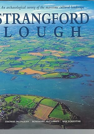 Strangford Lough An Archaeological Survey of the Maritime Cultural Landscape.