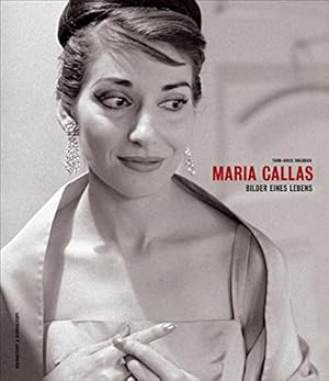 Maria Callas. Bilder eines Lebens. [Aus dem Franz. von Eike Böttcher]