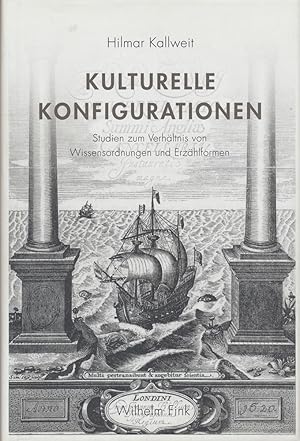 Seller image for Kulturelle Konfigurationen. Studien zum Verhltnis von Wissensordnungen und Erzhlformen. for sale by Antiquariat Lenzen