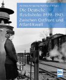 Die Deutsche Reichsbahn 1939-1945. Zwischen Ostfront und Atlantikwall.