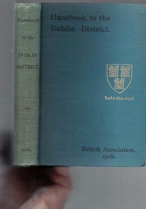 Seller image for Handbook to the City of Dublin and the Surrounding District. Prepared for the Meeting of The British Association, September 1908. for sale by Saintfield Antiques & Fine Books