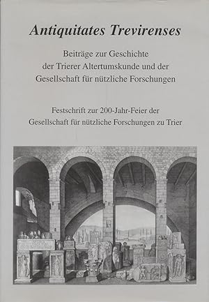 Antiquitates trevirenses. Beiträge zur Geschichte der Trierer Altertumskunde und der Gesellschaft...