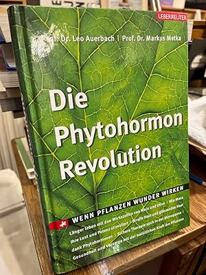 Seller image for Die Phytohormon-Revolution. Wenn Pflanzen Wunder wirken. Lnger leben mit den Wirkstoffen von Wein und Olive. Wie Maca Ihre Lust und Potenz stimuliert. Straffe Haut und glnzendes Haar dank Phytohormonen. Sichere Therapie auch in der Menopause ; Gesundheit und Vorsorge mit der natrlichen Kraft der Pflanzen. for sale by Altstadt-Antiquariat Nowicki-Hecht UG