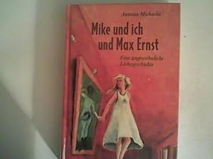Imagen del vendedor de Mike und ich und Max Ernst: Eine ungewhnliche Liebesgeschichte a la venta por ANTIQUARIAT FRDEBUCH Inh.Michael Simon
