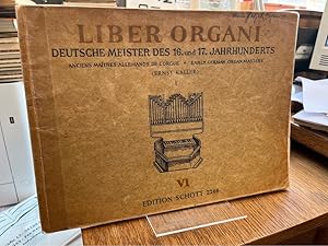 Liber Organi VI. Deutsche Meister des 16. und 17. Jahrhunderts I. Anciens maitres allemands de lo...