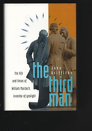 Seller image for THE THIRD MAN: THE LIFE AND TIMES OF WILLIAM MURDOCH 1754-1839 - Inventor of Gaslight for sale by Chaucer Bookshop ABA ILAB