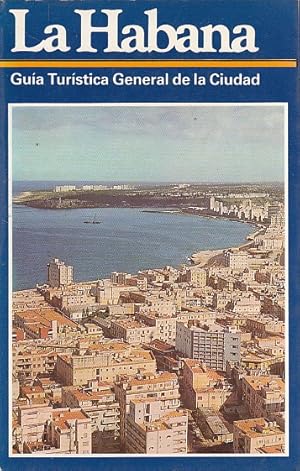 Bild des Verkufers fr LA HABANA. Gua Turstica General de la Ciudad zum Verkauf von Librera Vobiscum