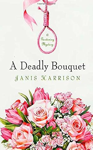 Bild des Verkufers fr A Deadly Bouquet: A Gardening Mystery zum Verkauf von Redux Books