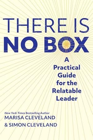 Seller image for There Is No Box: A Practical Guide for the Relatable Leader by Cleveland, Simon, Cleveland, Marisa [Hardcover ] for sale by booksXpress