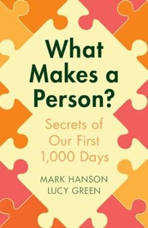 Seller image for What Makes a Person?: Secrets of our first 1,000 days by Hanson, Mark, Green, Lucy [Paperback ] for sale by booksXpress