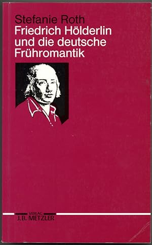 Bild des Verkufers fr Friedrich Hlderlin und die deutsche Frhromantik. zum Verkauf von Schsisches Auktionshaus & Antiquariat