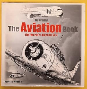 Imagen del vendedor de The Aviation Book: The World's Aircraft A - Z a la venta por Frans Melk Antiquariaat