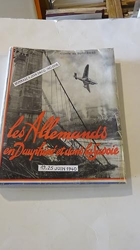 LES ALLEMANDS EN DAUPHINE ET DANS LA SAVOIE 19-25 JUIN 1940 , RECIT DE LA DEFENSE DES DEUX PROVINCES