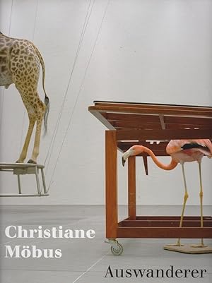Christiane Möbus : Auswanderer ; [aus Anlass der gleichnamigen Ausstellung vom 9. März bis 17. Ju...