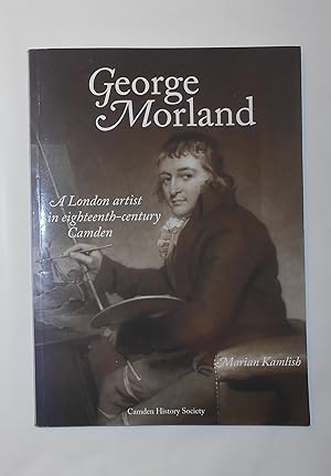Image du vendeur pour George Morland - A London Artist in Eighteenth-Century Camden (SIGNED COPY) mis en vente par David Bunnett Books