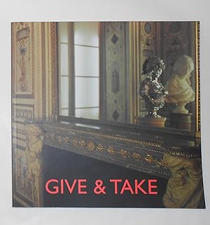 Seller image for Give and Take - 1 Exhibition 2 Sites (Serpentine Gallery and Victoria & Albert Museum, London 30 January - 1 April 2001) & for sale by David Bunnett Books