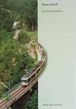 Bild des Verkufers fr Die Murgtalbahn. 75 Jahre durchgehender Eisenbahnverkehr von Rastatt nach Freudenstadt. zum Verkauf von Antiquariat Bcheretage