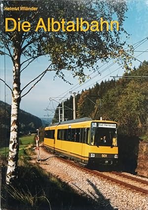 Bild des Verkufers fr Die Albtalbahn. Von der Bimmelbahn zum modernen Nahverkehrsbetrieb. zum Verkauf von Antiquariat Bcheretage