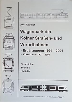 Seller image for Wagenpark der Klner Straen- und Vorortbahnen. Ergnzungen 1991-2001. Korrekturen 1901-1990. Geschichte - Technik - Statistik. for sale by Antiquariat Bcheretage