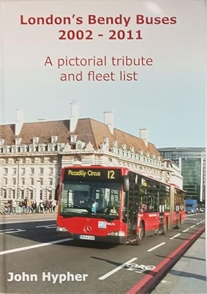 Seller image for London's Bendy Buses 2002-2011. A pictorial tribute and fleet list. for sale by Antiquariat Bcheretage