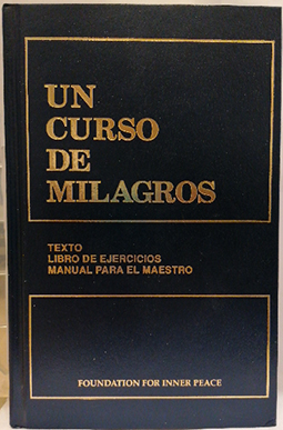 UN CURSO DE MILAGROS. TEXTO LIBROS DE EJERCICIOS. MANUAL PARA MAESTROS