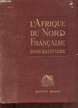 Imagen del vendedor de L'Afrique du Nord franaise dans l'histoire. a la venta por Le-Livre