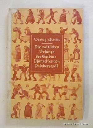 Bild des Verkufers fr Die Weltlichen Gesnge des Egidius Pfanzelter von Polykarpszell. 23. Tsd. Leipzig, Staackmann, (1940). Mit Illustrationen von Paul Neu. 103 S. Illustrierter Or.-Pp.; Gelenke repariert. - Papier gebrunt. zum Verkauf von Jrgen Patzer