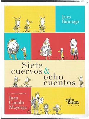 Bild des Verkufers fr Siete cuervos & ocho cuentos. Ilustraciones de Juan Camilo Mayorga. zum Verkauf von La Librera, Iberoamerikan. Buchhandlung