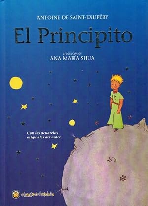 Bild des Verkufers fr Principito, El. Traduccin de Ana Mara Shua. Con las acuarelas originales del autor. zum Verkauf von La Librera, Iberoamerikan. Buchhandlung