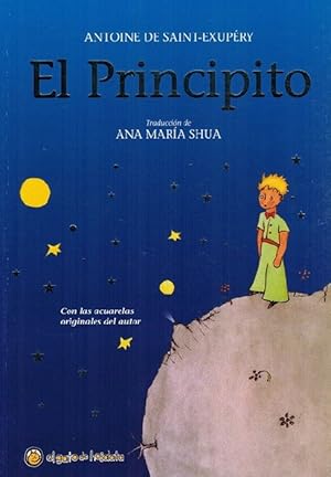 Bild des Verkufers fr Principito, El. Traduccin de Ana Mara Shua. Con las acuarelas originales del autor. zum Verkauf von La Librera, Iberoamerikan. Buchhandlung