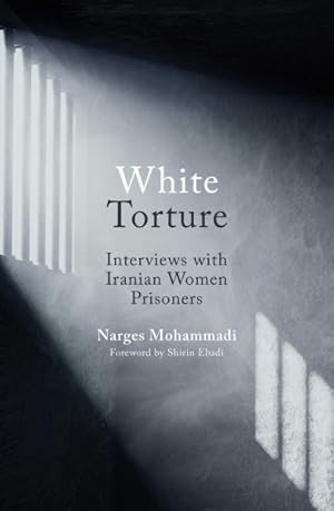 Immagine del venditore per White Torture : Interviews With Iranian Women Prisoners venduto da GreatBookPrices