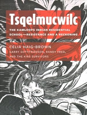 Seller image for Tsqelmucwlc : The Kamloops Indian Residential School - Resistance and a Reckoning for sale by GreatBookPrices