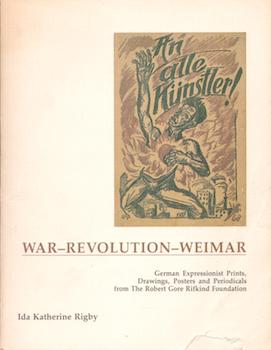 Imagen del vendedor de An alle Kunstler: War-Revolution-Weimar: German Expressionist Prints, Drawings, Posters and Periodical from the Robert Gore Rifkind Foundation. Exhibitions at San Diego State University, 30 April - 11 June 1983; The Detroit Institute of Arts, 14 September - 13 November 1983. a la venta por Wittenborn Art Books