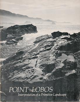 Image du vendeur pour Point Lobos: Interpretation of a Primitive Landscape. State of California-The Resources Agency, Department of Parks and Recreation. mis en vente par Wittenborn Art Books
