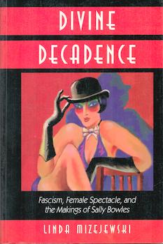 Imagen del vendedor de Divine Decadence: Fascism, Female Spectacle, and the Making of Sally Bowles. a la venta por Wittenborn Art Books
