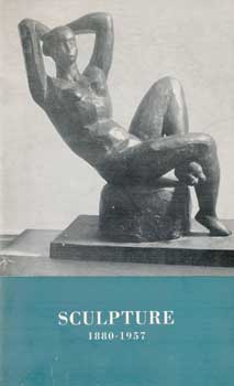 Seller image for Sculpture. 1880-1957: Henri Matisse, Pablo Picasso, Auguste Rodin, et al. (artists) for sale by Wittenborn Art Books