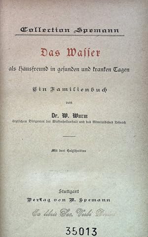 Immagine del venditore per Das Wasser als Hausfreund in gesunden und kranken tagen - Ein Familienbuch. Deutsche Hand- und Hausbibliothek: Collection Spemann. venduto da books4less (Versandantiquariat Petra Gros GmbH & Co. KG)