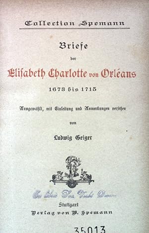 Bild des Verkufers fr Briefe der Elisabeth Charlotte von Orleabs 1973 - 1715. Deutsche Hand- und Hausbibliothek: Collection Spemann. zum Verkauf von books4less (Versandantiquariat Petra Gros GmbH & Co. KG)