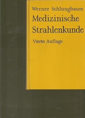 Seller image for Medizinische Strahlenkunde. Eine Einfhrung in die physikalischen, technischen und biologischen Grundlagen der medizinischen Strahkenwendungh fr Mediziner und medizinisch-technische Assistentinen. for sale by Ant. Abrechnungs- und Forstservice ISHGW