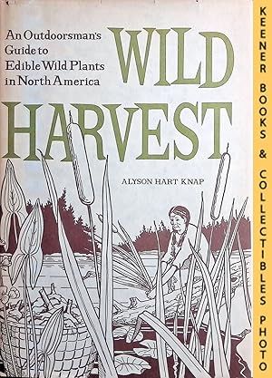 Seller image for Wild Harvest: An Outdoorsman's Guide to Edible Wild Plants in North America for sale by Keener Books (Member IOBA)