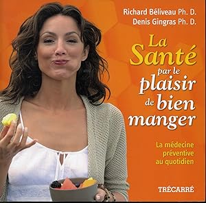 Seller image for La Sant par le plaisir de bien manger : La mdecine prventive au quotidien for sale by Librairie Le Nord